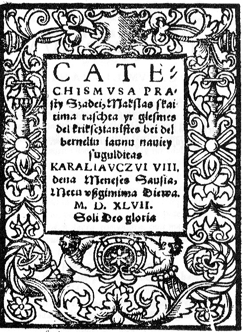 Historically first confirmed work in Lithuanian: Mazvydas's Cathecism.